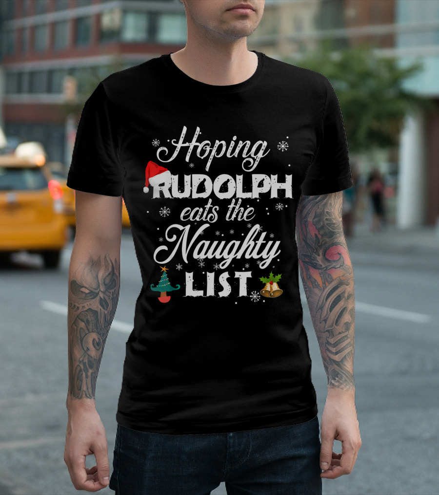 Hoping Rudolph Eats the Naughty List Snowflake Santa Hat Christmas Tree Bells T-Shirt