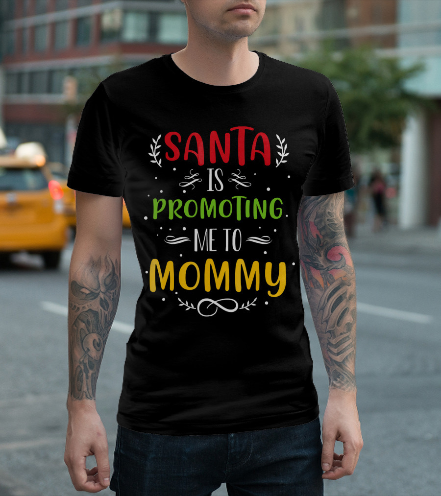Santa Is Promoting Me to Mommy Holiday Announcement T-Shirt
