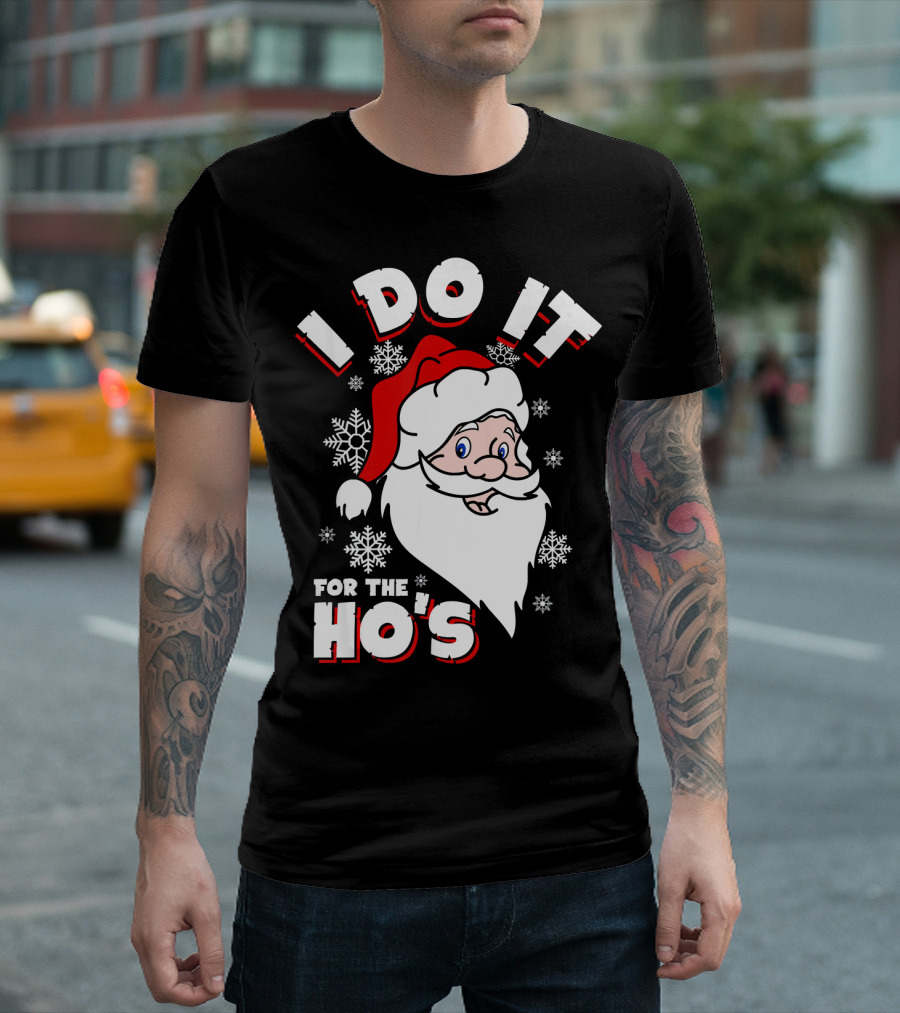 I Do It For The HOs Santa Snowflakes Christmas T-Shirt