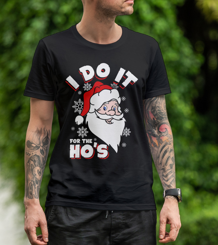 I Do It For The HOs Santa Snowflakes Christmas T-Shirt