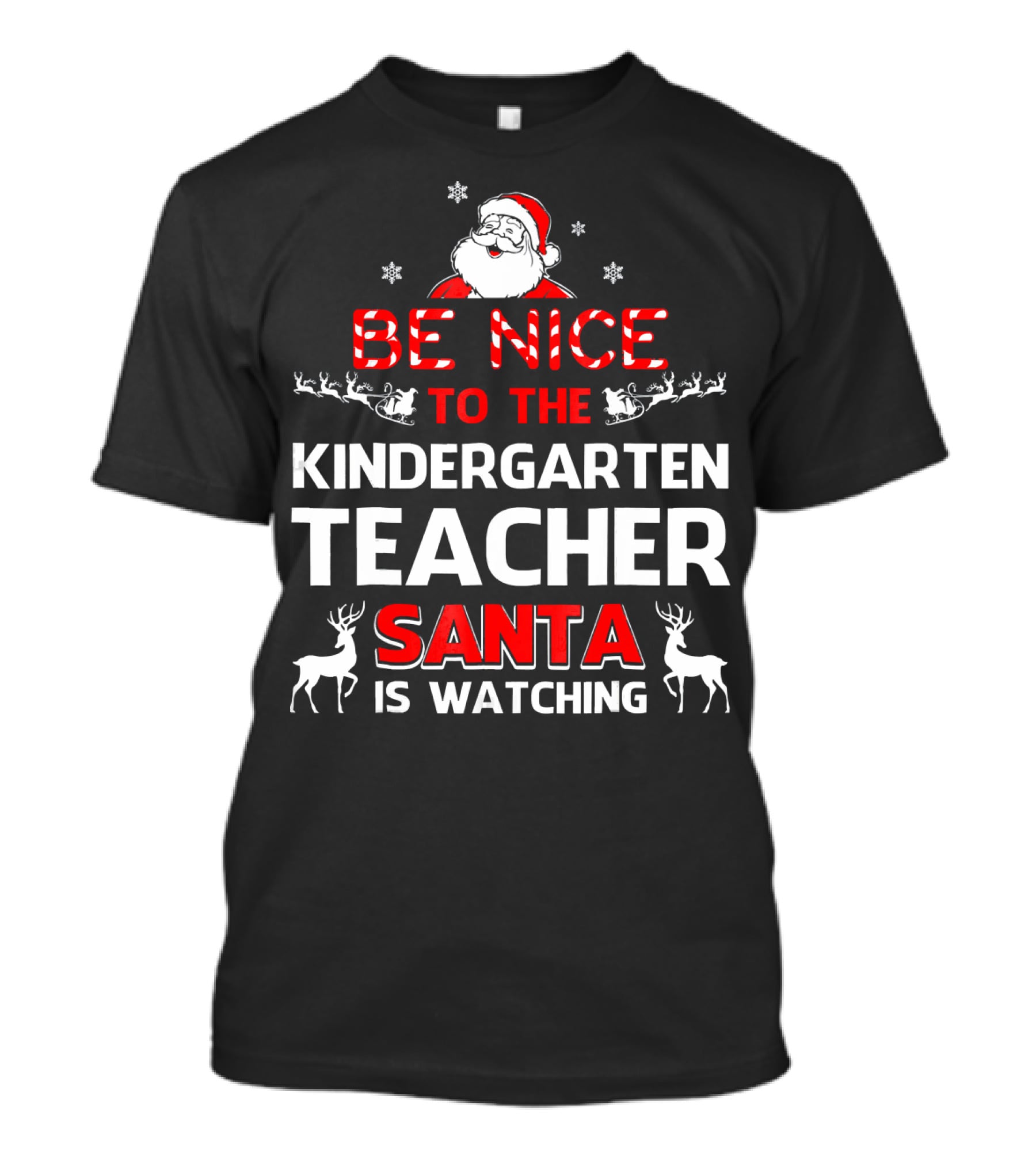 Be Nice To The Kindergarten Teacher Santa Is Watching Christmas Holiday Reindeer Snowflakes T-Shirt