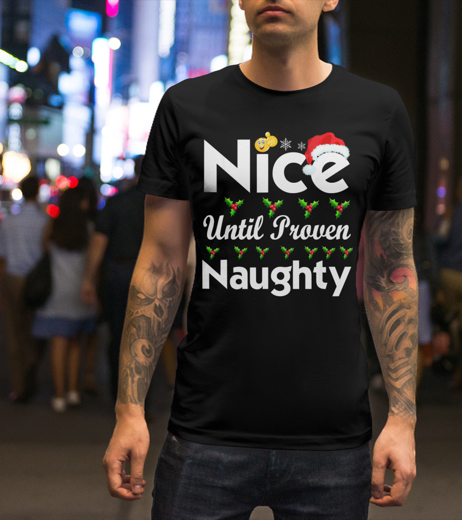 Nice Until Proven Naughty Funny Christmas T-Shirt