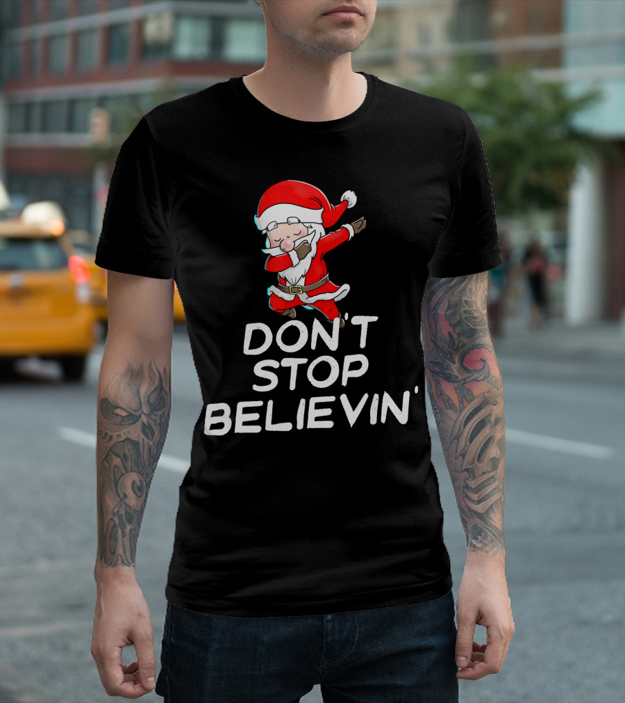 Dabbing Santa Claus Don't Stop Believin' T-Shirt