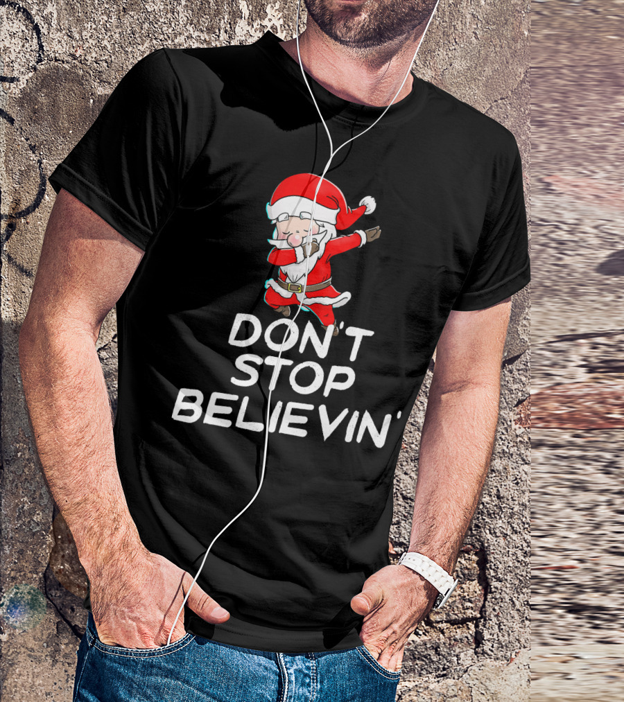 Dabbing Santa Claus Don't Stop Believin' T-Shirt