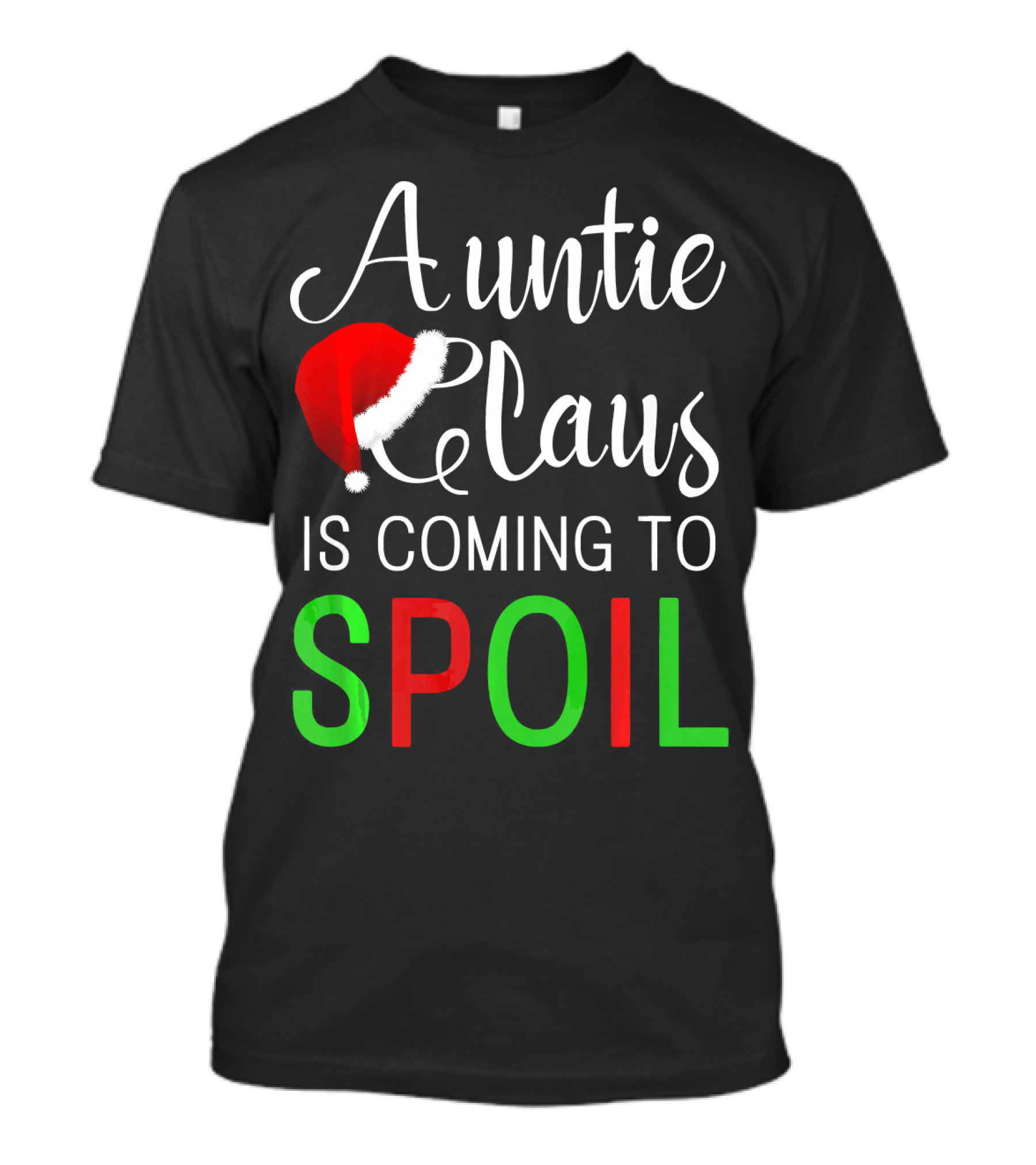 Auntie Claus Is Coming To Spoil Santa Hat Holiday Fun T-Shirt