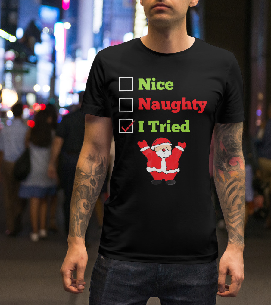 Nice Naughty I Tried Santa Checklist Funny Christmas T-Shirt