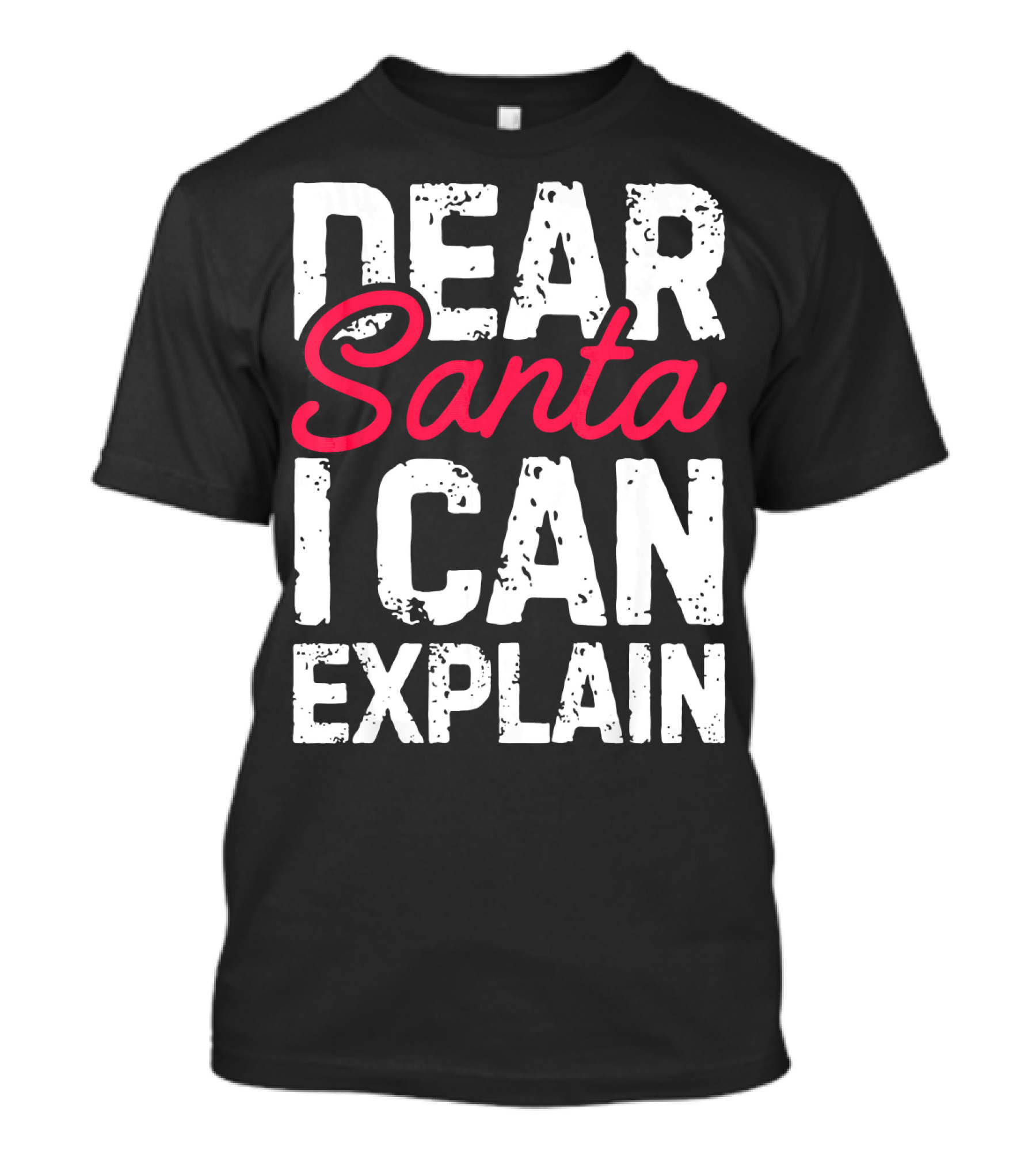 Dear Santa I Can Explain T-Shirt
