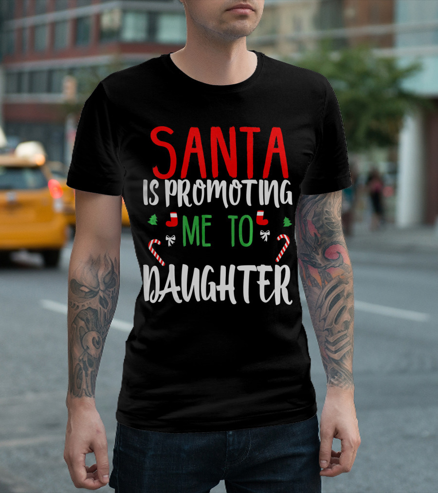 Santa Is Promoting Me To Daughter Christmas Candy Cane T-Shirt