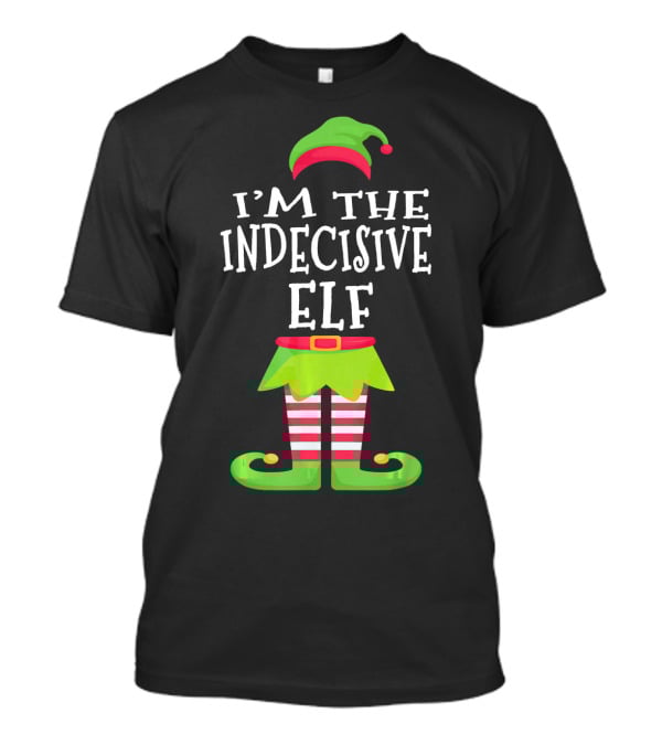 I'm The Indecisive Elf Green Hat Red Belt Striped Legs T-Shirt