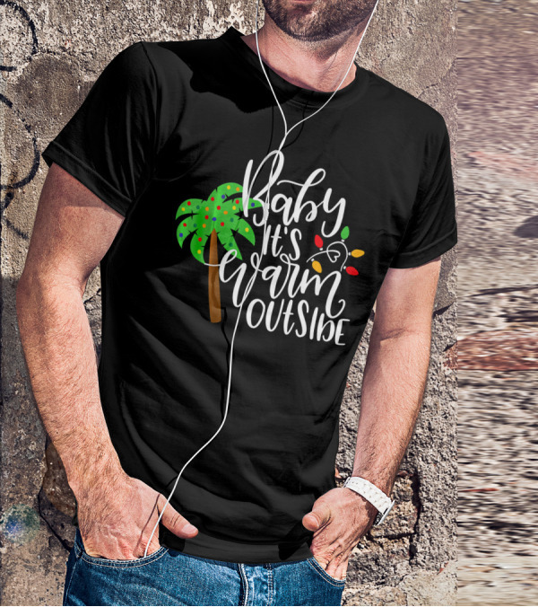 Baby It's Warm Outside Palm Tree Christmas Lights T-Shirt