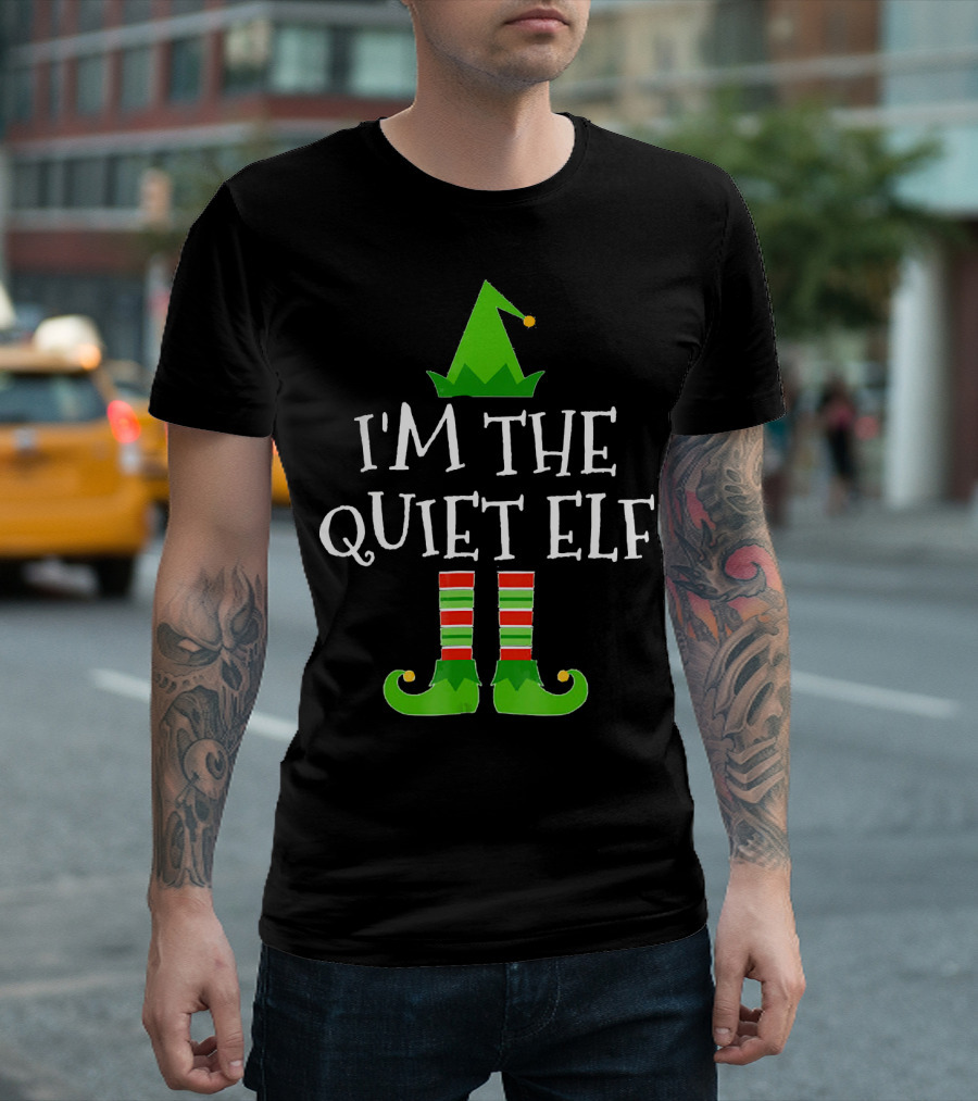 I'm The Quiet Elf Family Matching Group T-Shirt