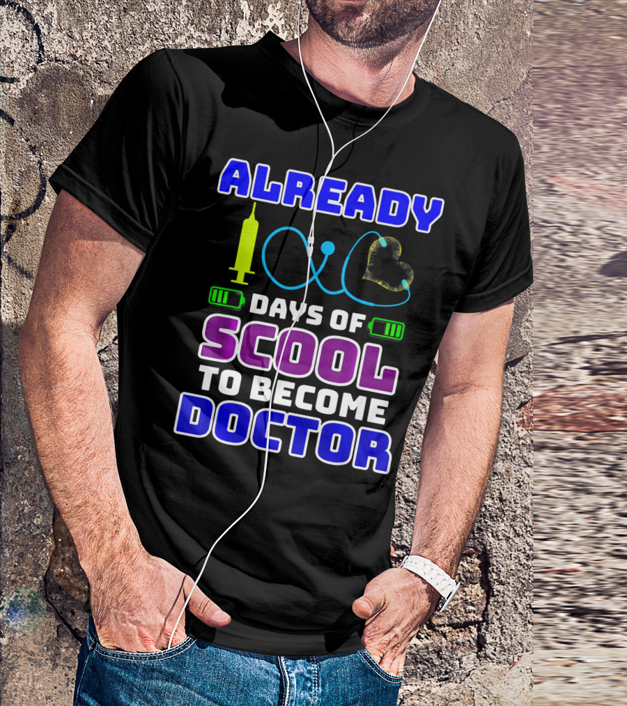 Already 100 Days Of Scool To Become Doctor T-Shirt