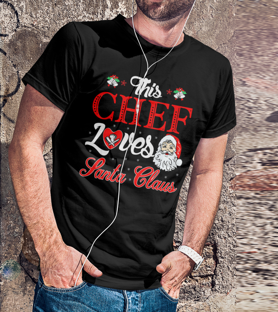 This Chef Loves Santa Claus T-Shirt