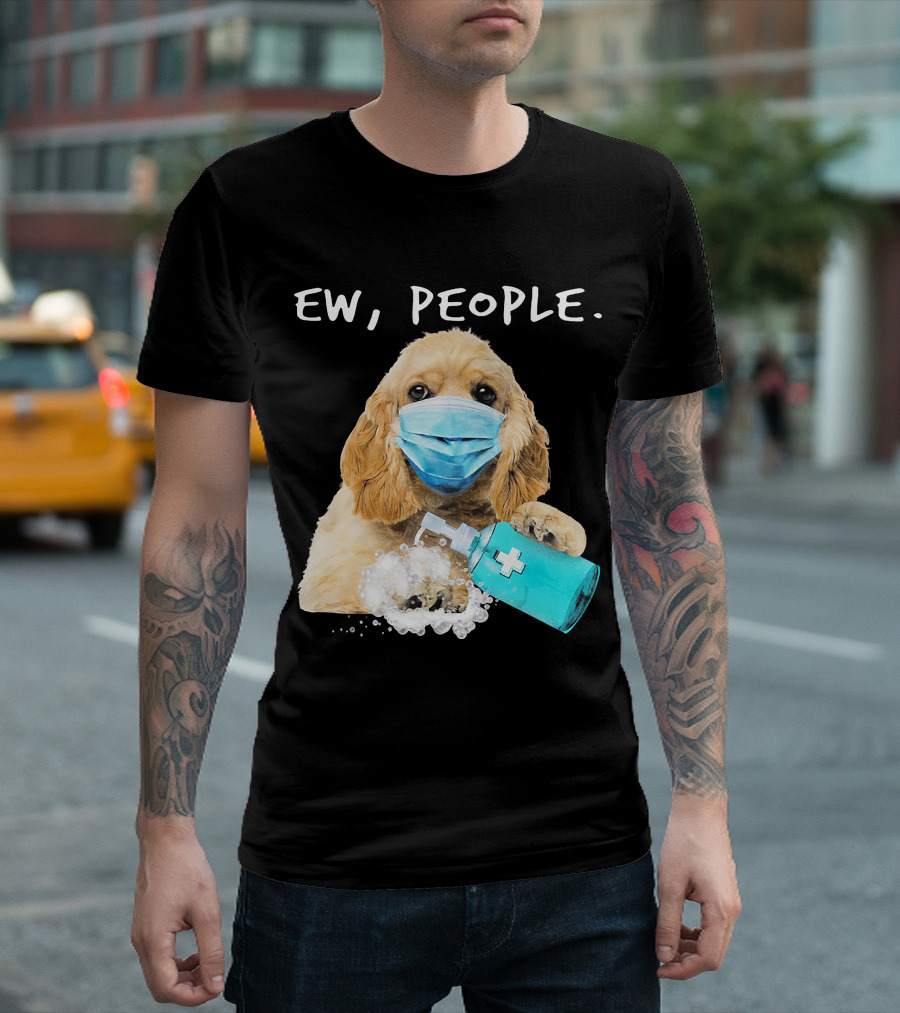 Ew People American Cocker Spaniel Dog Wearing Mask Holding Hand Sanitizer T-Shirt