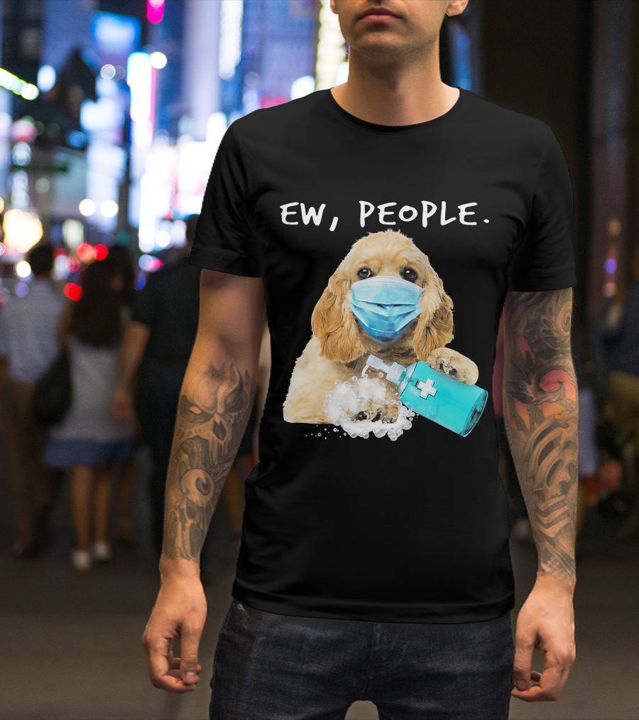 Ew People American Cocker Spaniel Dog Wearing Mask Holding Hand Sanitizer T-Shirt