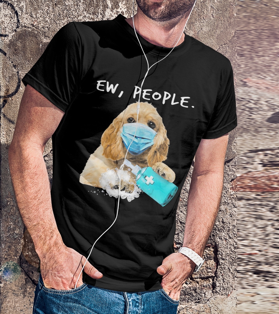 Ew People American Cocker Spaniel Dog Wearing Mask Holding Hand Sanitizer T-Shirt