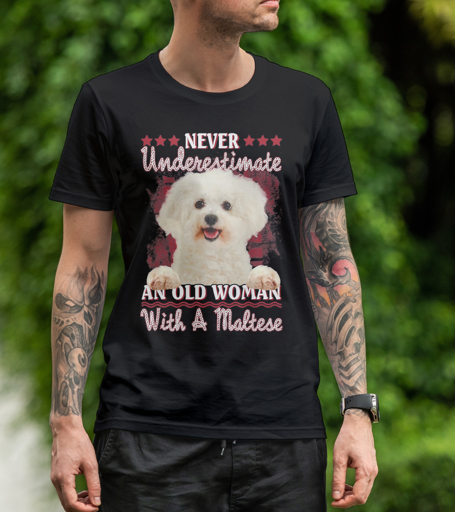 NEVER UNDERESTIMATE AN OLD WOMAN WITH A MALTESE T-Shirt