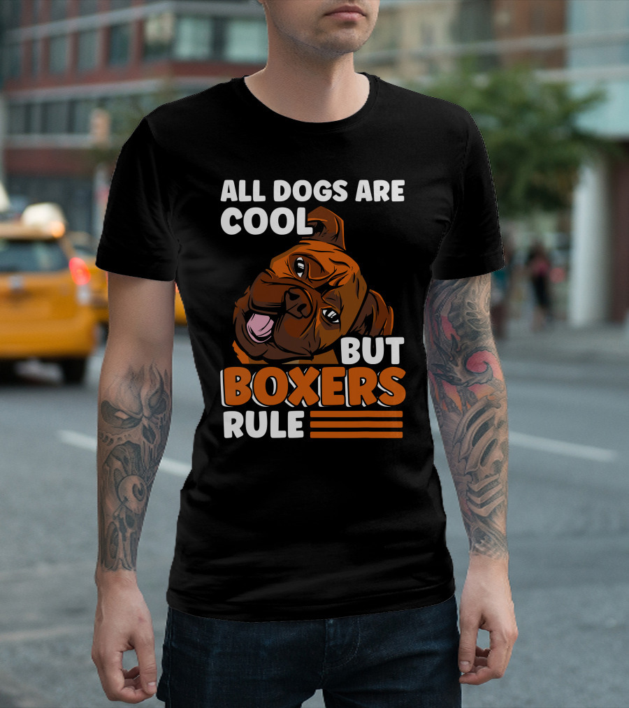 All Dogs Are Cool But Boxers Rule Boxer Dog Owner T-Shirt