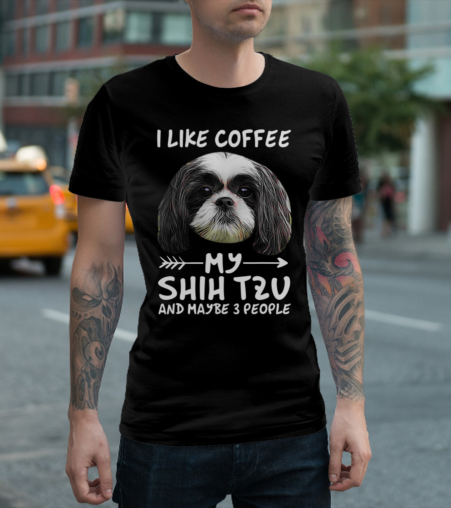 I Like Coffee My Shih Tzu and Maybe 3 People Dog Lover's Humorous T-Shirt