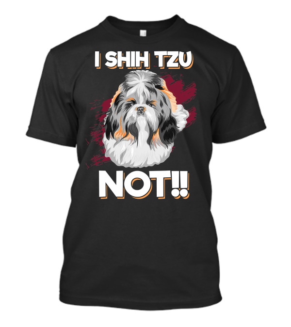 I Shih Tzu Not Cute Long Soft Fur Groomed Dog Art Funny T-Shirt