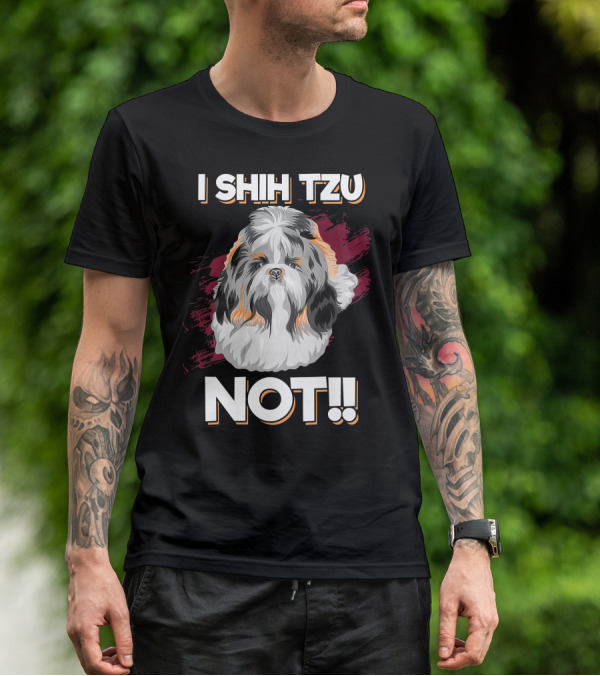 I Shih Tzu Not Cute Long Soft Fur Groomed Dog Art Funny T-Shirt