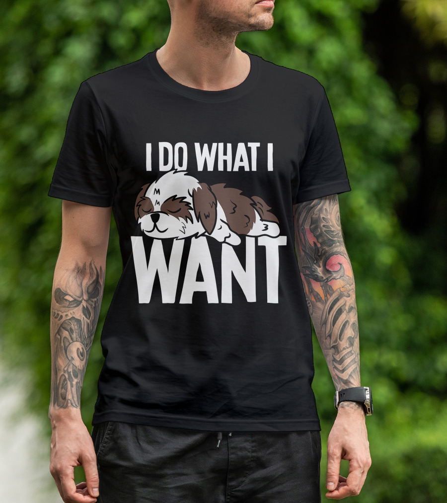 Shih Tzu I Do What I Want Funny Puppy T-Shirt