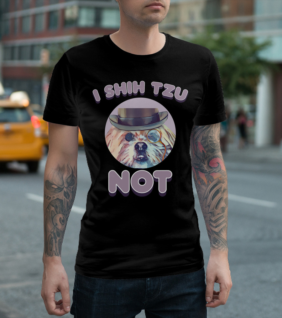 I Shih Tzu Not Funny Dog Lover Top Hat Monocle T-Shirt