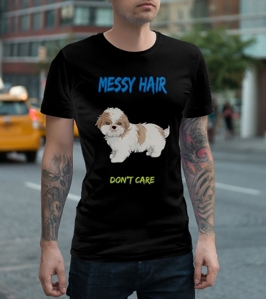 MESSY HAIR DON'T CARE Cute Puppy T-Shirt