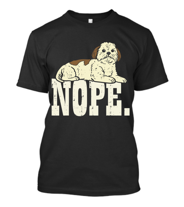 Nope Lazy Shih Tzu Funny Animal Pet Dog Lover Owner T-Shirt