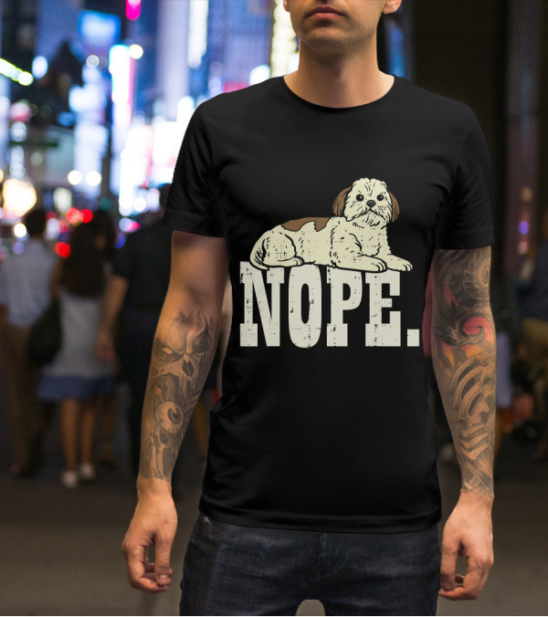 Nope Lazy Shih Tzu Funny Animal Pet Dog Lover Owner T-Shirt