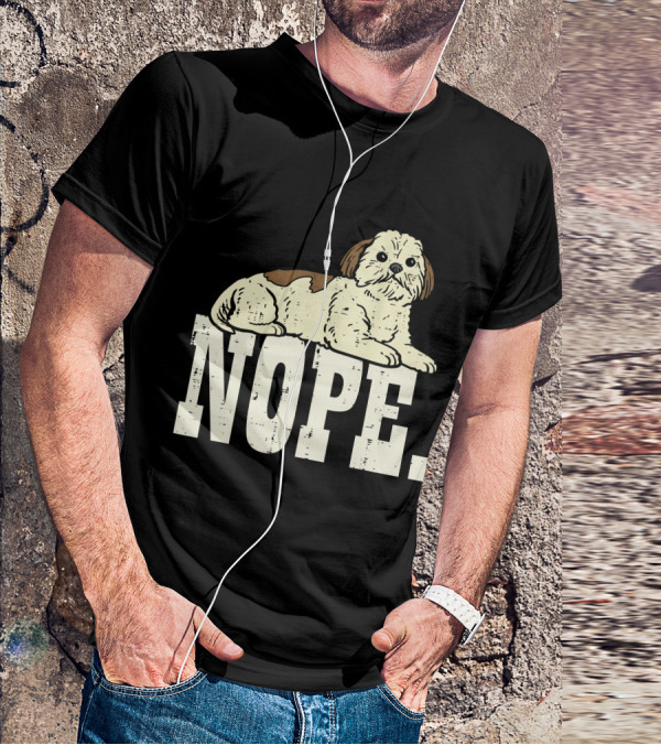 Nope Lazy Shih Tzu Funny Animal Pet Dog Lover Owner T-Shirt