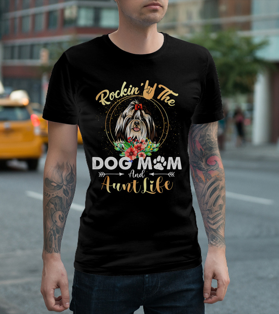 Rockin' The Dog Mom Aunt Life Shih Tzu Floral Fun T-Shirt