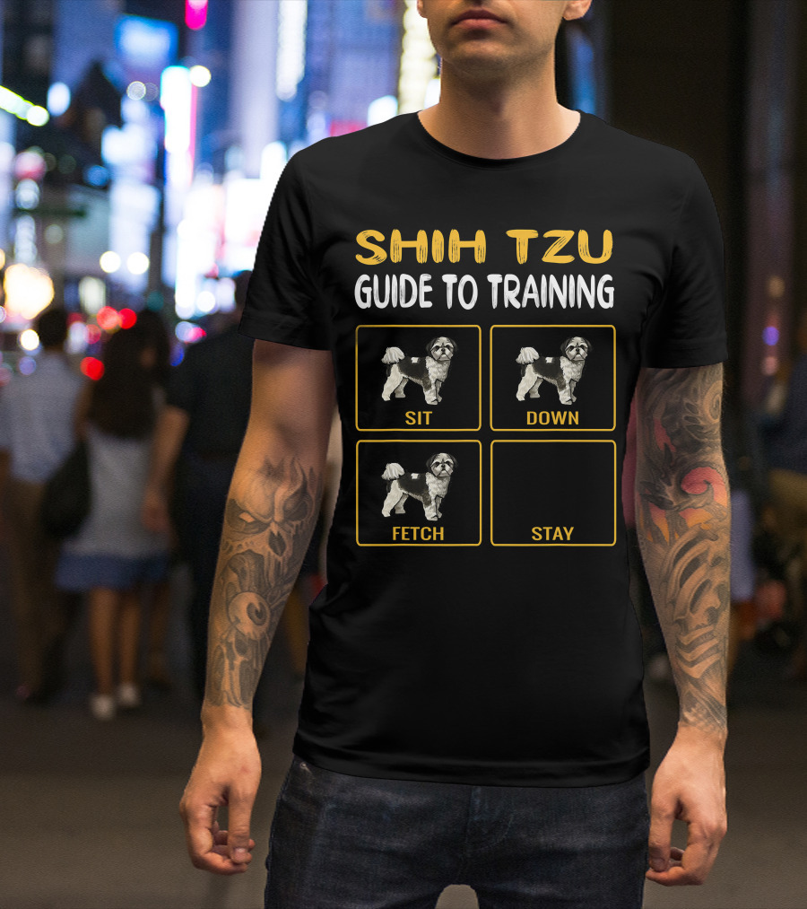 Shih Tzu Sit Down Fetch Stay Guide To Training Dog Obedience T-Shirt