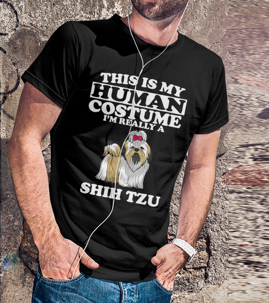 This Is My Human Costume I'm Really A Shih Tzu Dog With Cute Shih Tzu T-Shirt