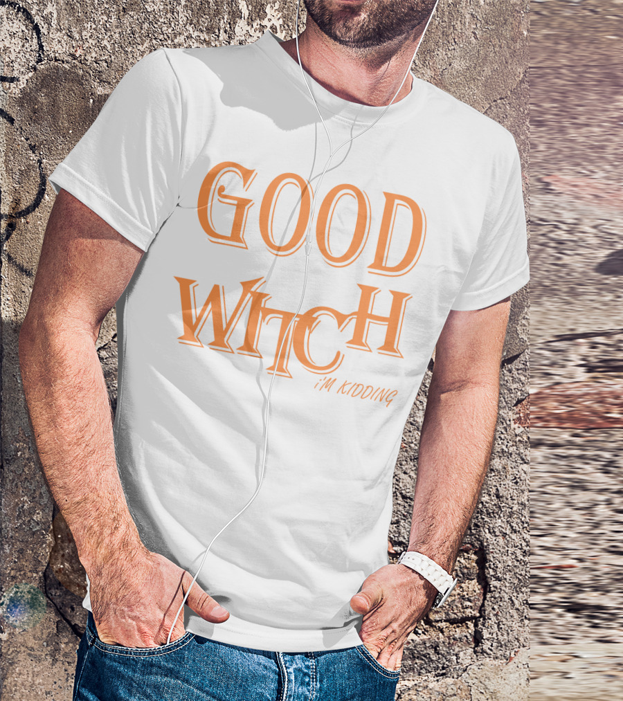 Good Witch I'm Kidding Funny Halloween T-Shirt