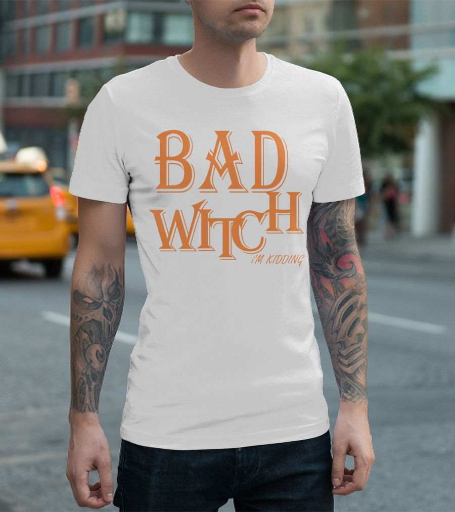 Bad Witch I'm Kidding Funny Halloween Couple T-Shirt