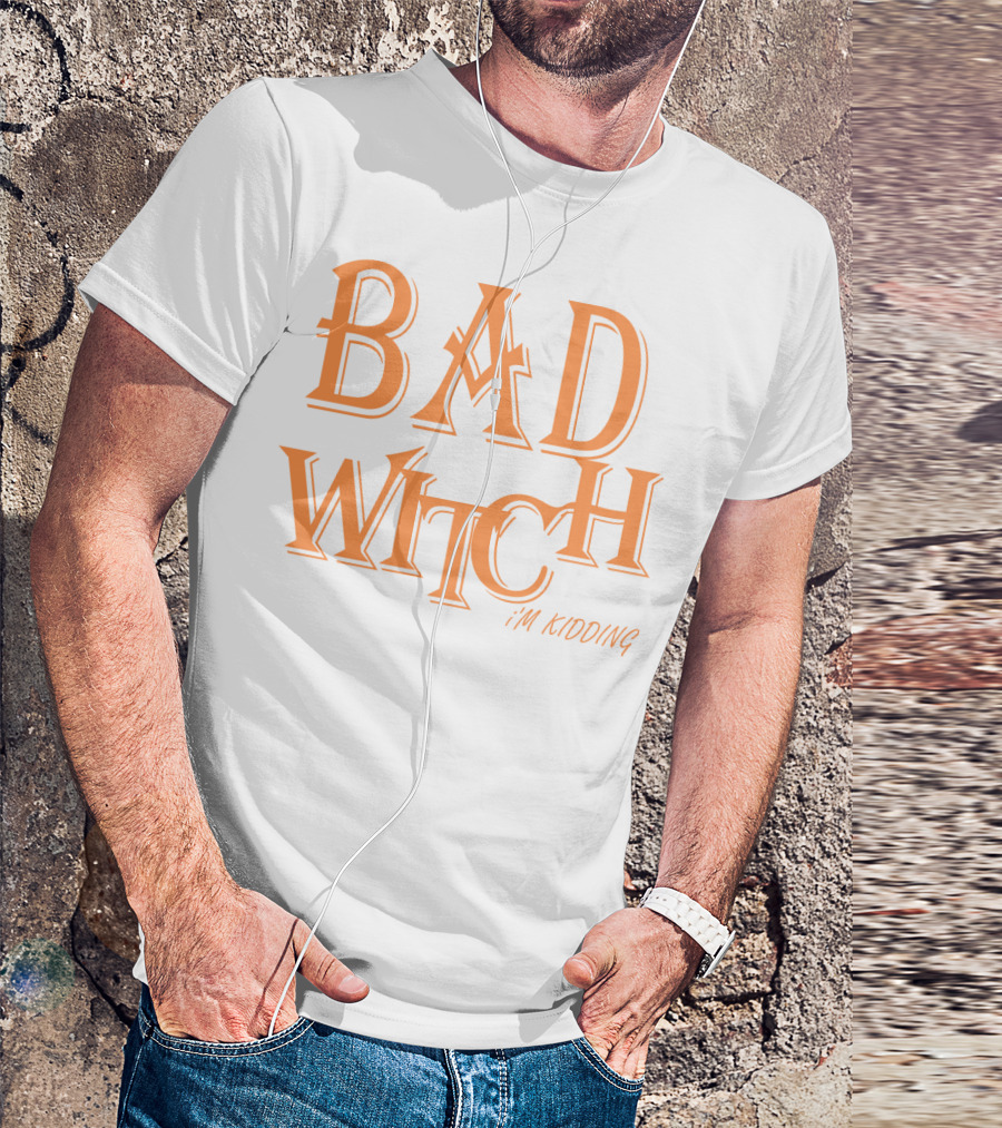 Bad Witch I'm Kidding Funny Halloween Couple T-Shirt