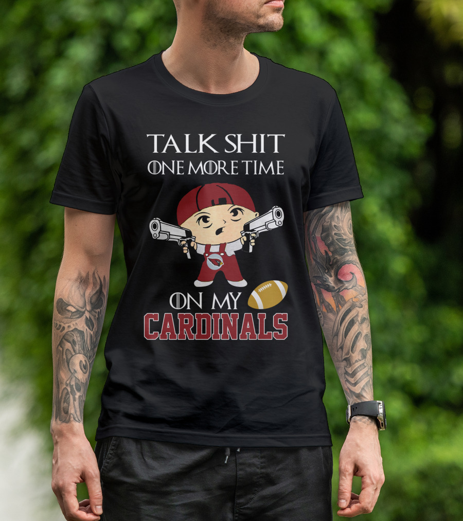 Talk Shit One More Time On My Cardinals T-Shirt