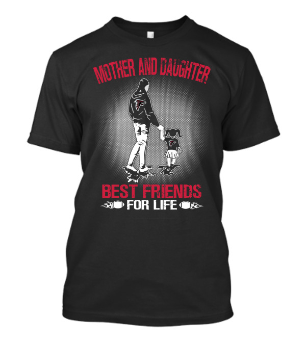 Mother And Daughter Atlanta Falcons Best Friends For Life T-Shirt