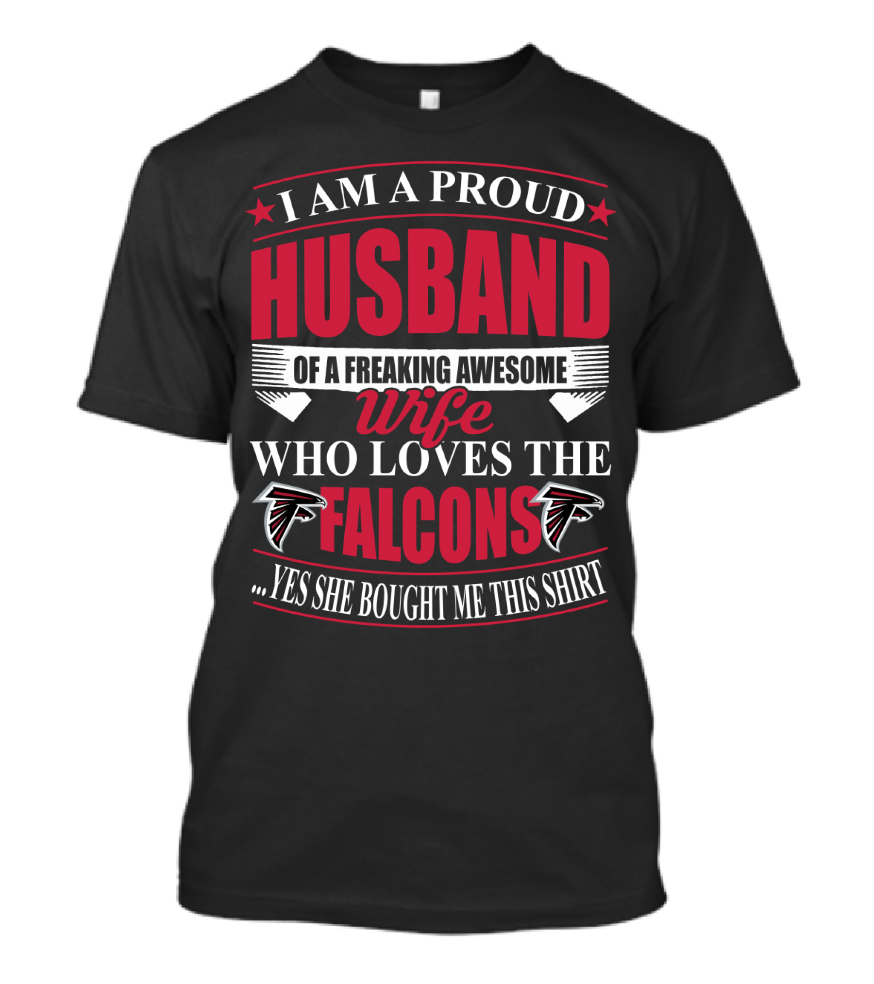 I Am A Proud Husband Of A Freaking Awesome Wife Who Loves The Atlanta Falcons Yes She Bought Me This T-Shirt