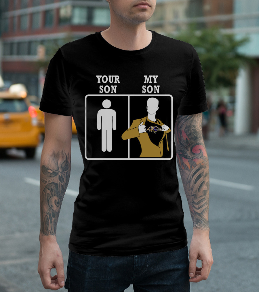 Baltimore Ravens Your Son My Son Fan Pride T-Shirt