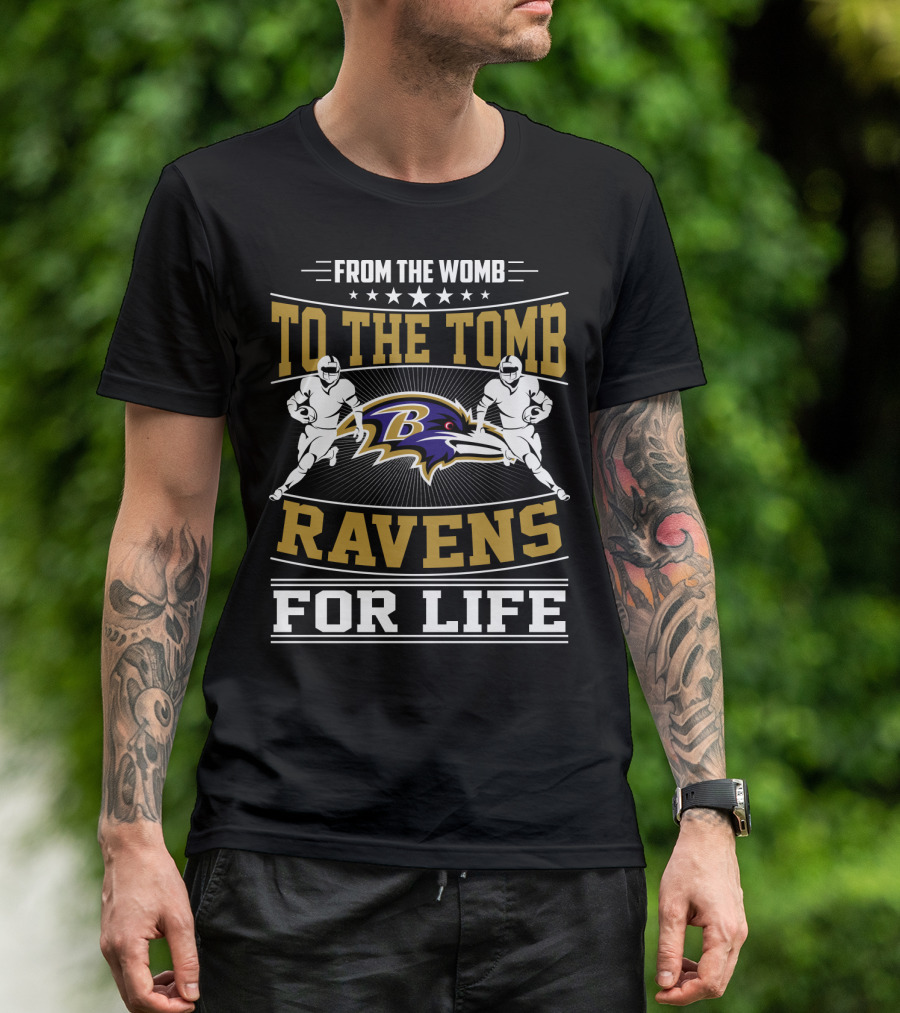 From The Womb To The Tomb Ravens For Life Baltimore Ravens T-Shirt