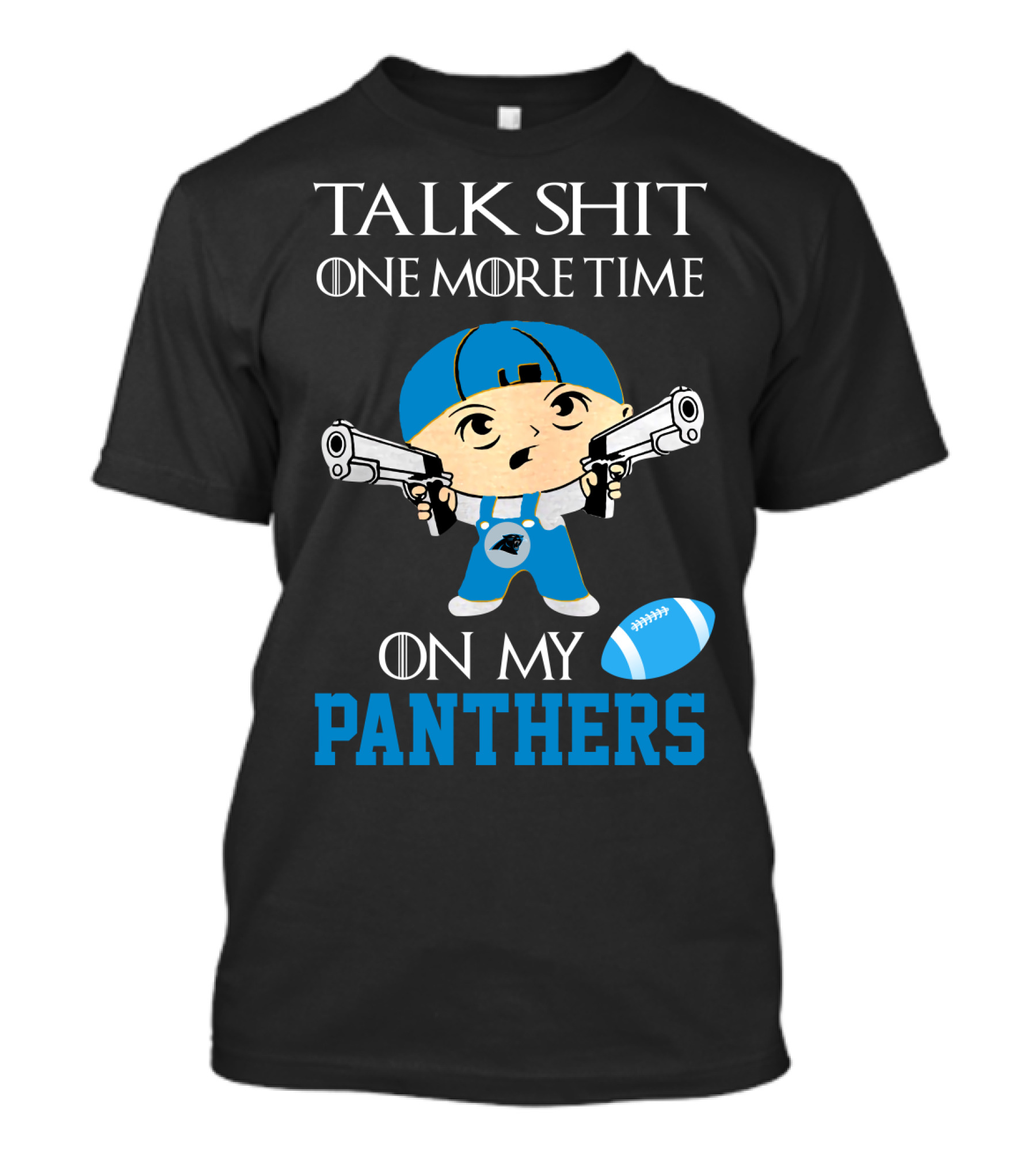 Talk Shit One More Time On My Carolina Panthers T-Shirt