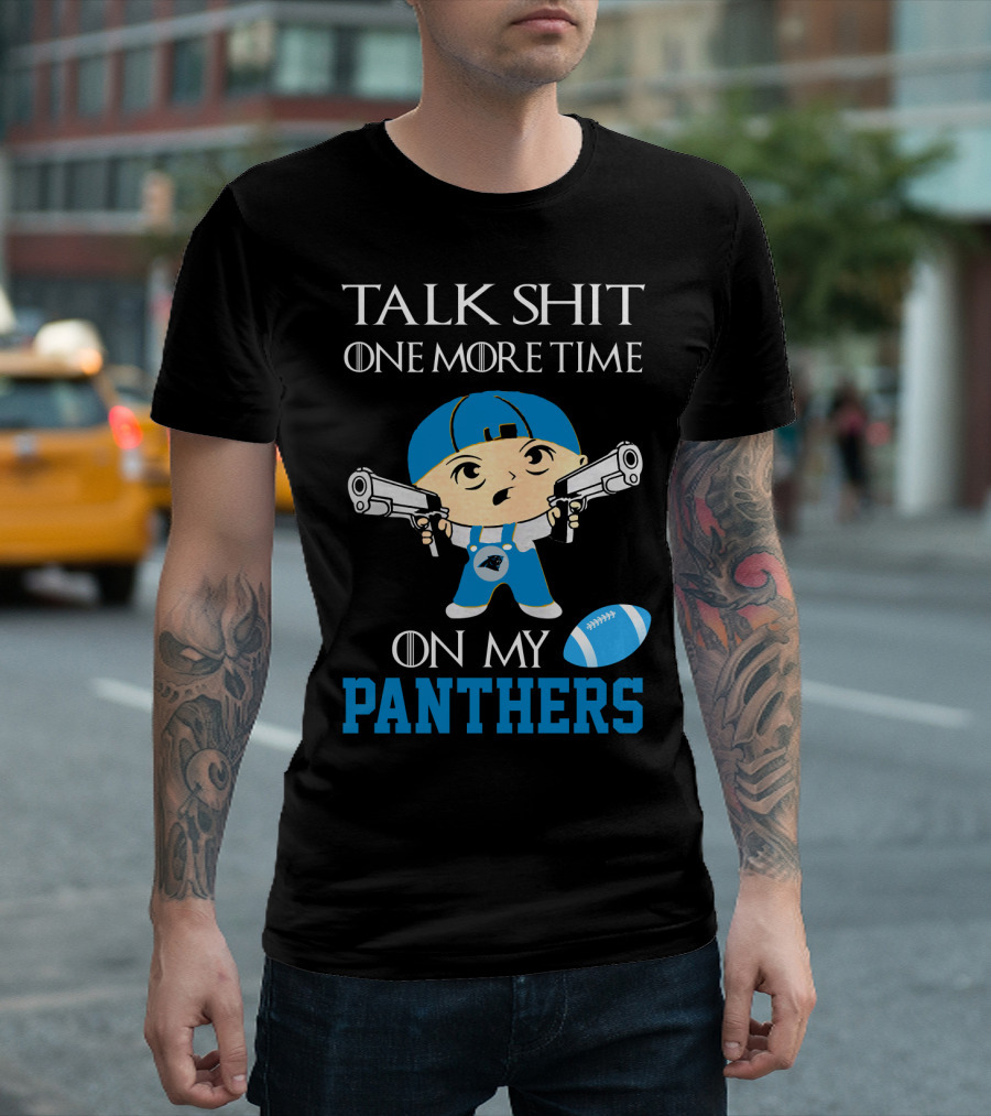 Talk Shit One More Time On My Carolina Panthers T-Shirt