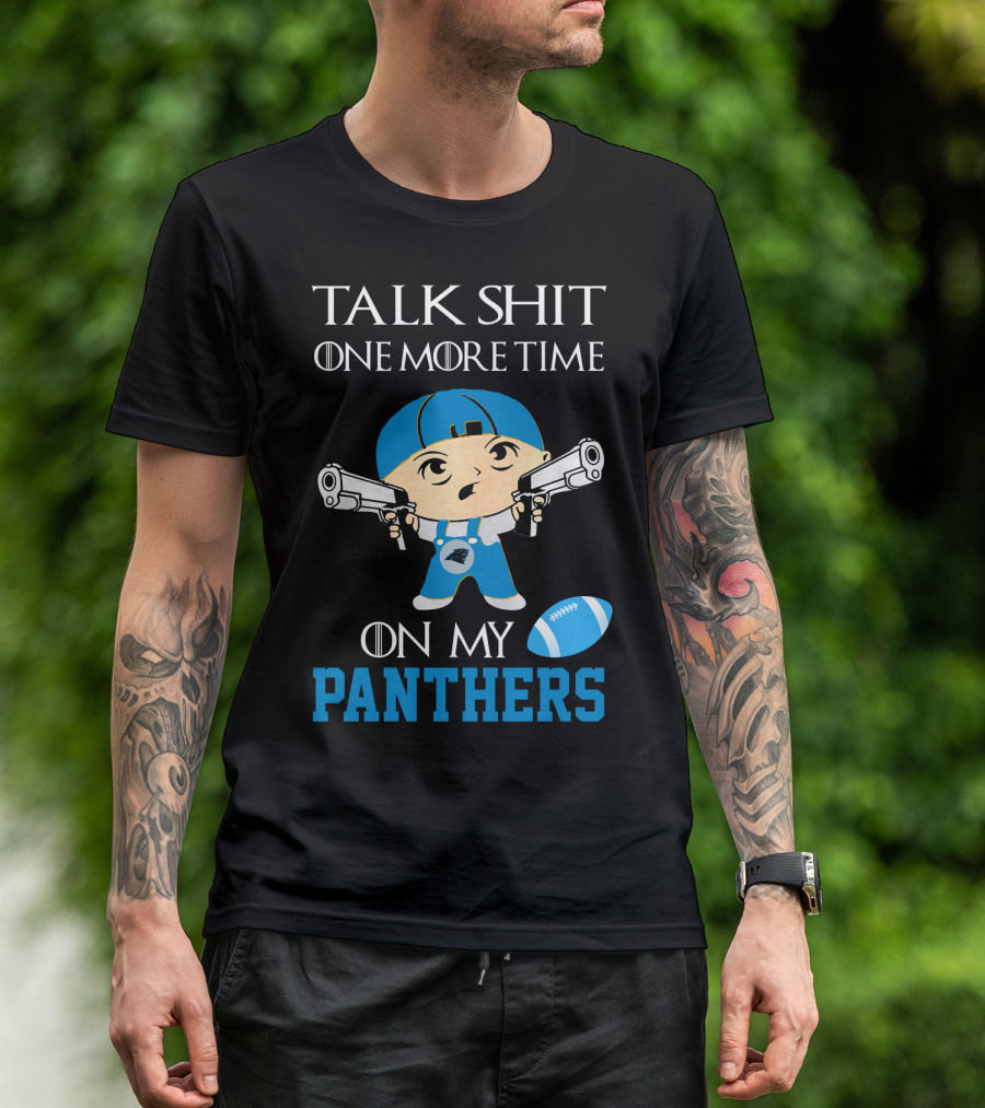 Talk Shit One More Time On My Carolina Panthers T-Shirt