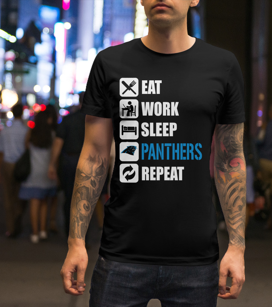 Eat Work Sleep Panthers Repeat Carolina Panthers T-Shirt