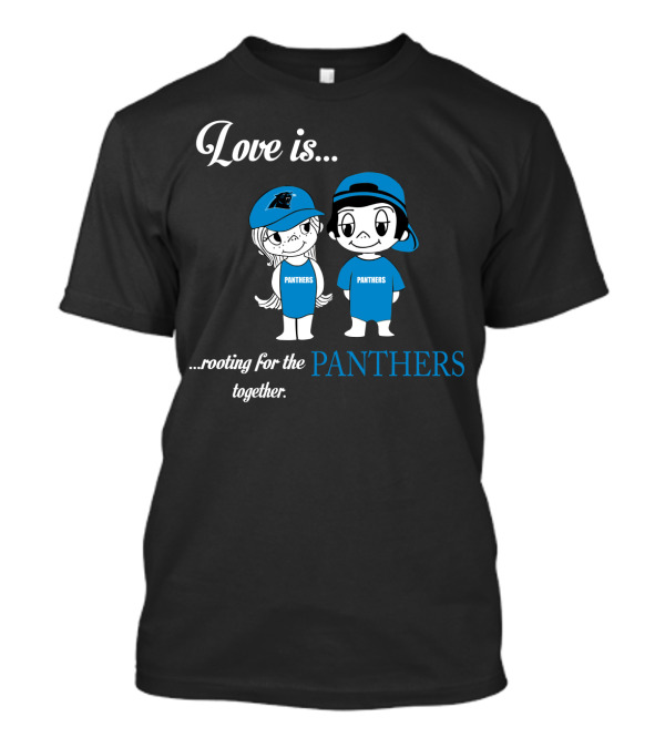 Love Is Rooting For The Panthers Together T-Shirt
