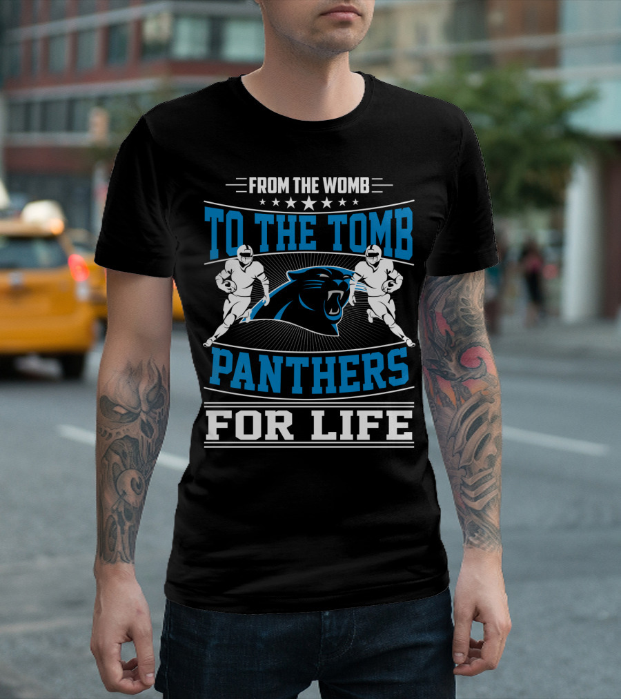 From The Womb To The Tomb Panthers For Life T-Shirt