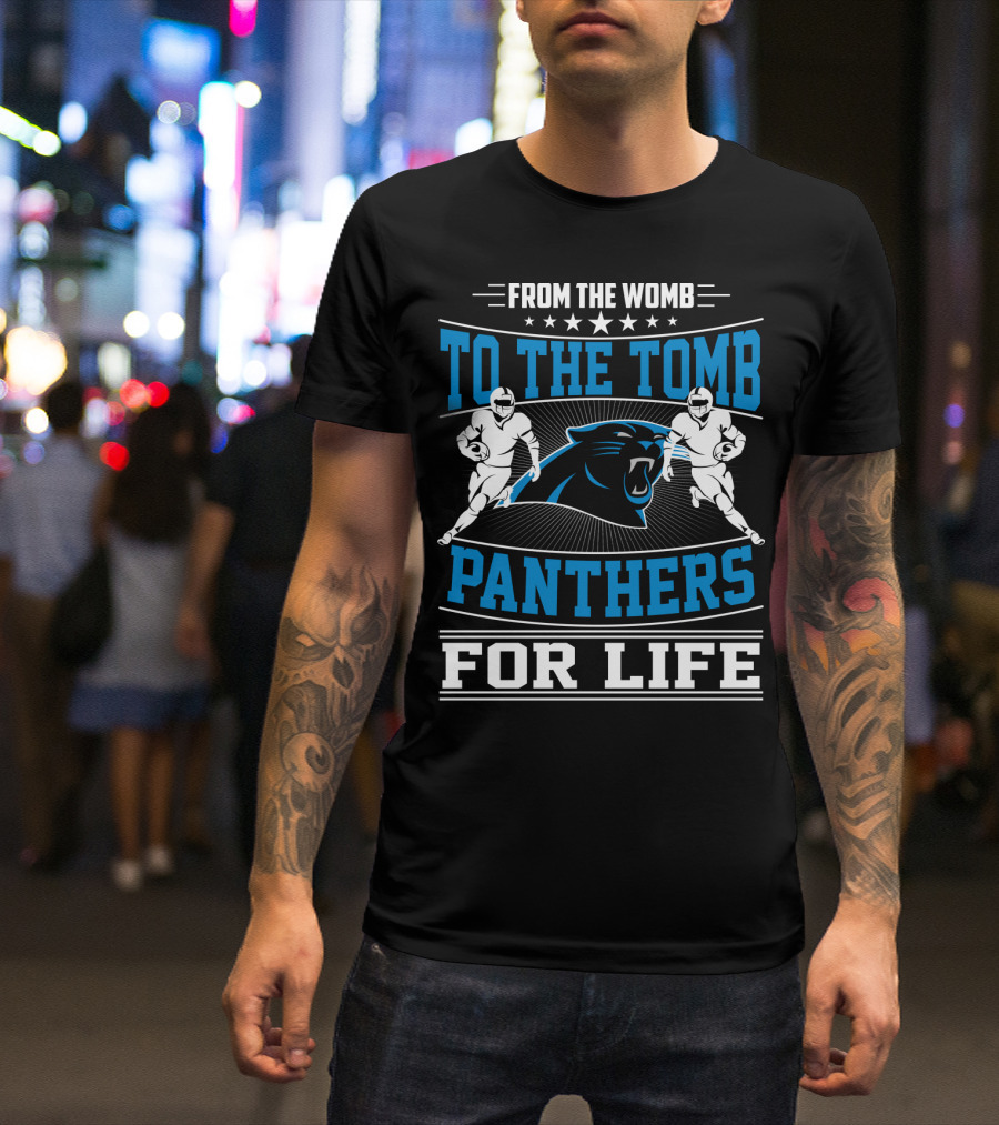 From The Womb To The Tomb Panthers For Life T-Shirt
