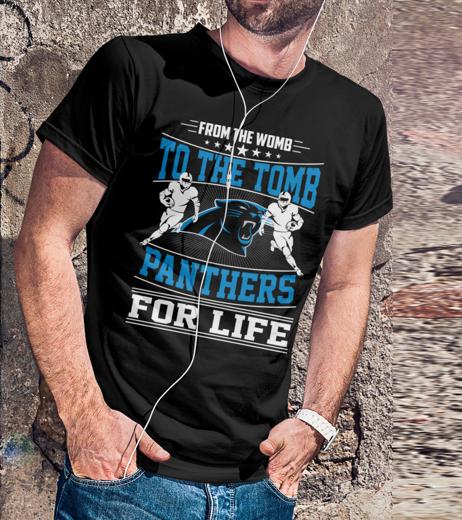 From The Womb To The Tomb Panthers For Life T-Shirt